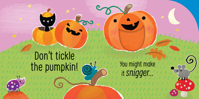 Illustration of pumpkins, a cat, snail, and mouse. Text: Don't tickle the pumpkin! You might make it snigger...