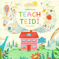 Colorful book cover for Teach Teidí showing a pink house, teddy bears, unicorn, and rocket in a whimsical landscape.